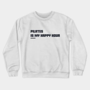 Pilates is my happy hour Crewneck Sweatshirt